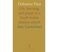 Dohnavur Days: Life, learning, and prayer in a South Indian mission school