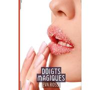 Doigts Magiques: Désirs Intimes en Trois Récits Érotiques - Histoires de sexe explicite