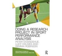 Doing a Research Project in Sport Performance Analysis by Gemma Robinson Peter Cardiff Metropolitan University O,donoghue, Holmes Uk , Uk Lucy Cardiff Metropolitan University, Gemma Cardiff Metropolit