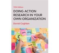 Doing Action Research in Your Own Organization by David Coghlan David Coghlan (Auteur)