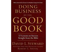 Doing Business by the Good Book: 52 Lessons on Success Straight from the Bible