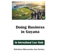 Doing Business in Guyana: An International Case Study
