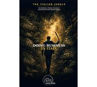 Doing Business In Italy: Structures, Taxes & the Foreign Entrepreneur's Field Guide