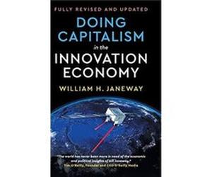 Doing Capitalism in the Innovation Economy by William H. Janeway Unknown (Auteur)