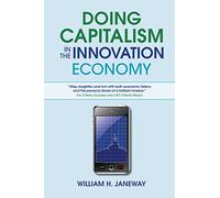 Doing Capitalism in the Innovation Economy: Markets, Speculation and the State