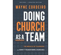 Doing Church As a Team: The Miracle of Teamwork and How It Transforms Churches