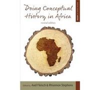Doing Conceptual History in Africa Edited By Axel Fleisch , Edited By Rhiannon Stephens (Auteur)