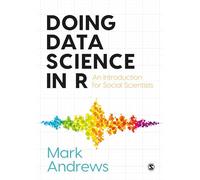 Doing Data Science in R: An Introduction for Social Scientists