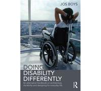 Doing Disability Differently: An Alternative Handbook On Architecture, Dis/Ability And Designing For Everyday Life (Paperback) Jos Northumbria University Boys, Uk (Auteur)