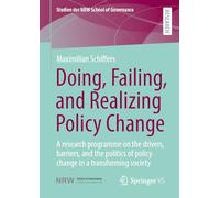 Doing, Failing, and Realizing Policy Change: A research programme on drivers, barriers, and politics of change in a transforming society