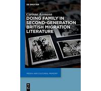 Doing Family In Second-Generation British Migration Literature