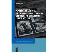 Doing Family in SecondGeneration British Migration Literature - Corinna Assmann - De Gruyter - Livre en Anglais Corinna AssmannCorinna Assmann (Auteur)