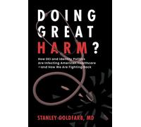 Doing Great Harm? How DEI and Identity Politics Are Infecting American Healthcare-and How We Are Fighting Back - Stanley Goldfarb MD - Post Hill Press - ebook (ePub) - Livre