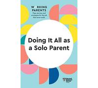 Doing It All As A Solo Parent (Hbr Working Parents Series)