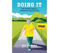 Doing It!: One Woman's Guide To A Healthier Body And Mind.