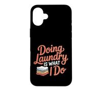 Doing Laundry is What I Do Tâche ménagère Domestique - Coque pour iPhone 16 Plus