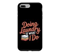 Doing Laundry is What I Do Tâche ménagère Domestique - Coque pour iPhone 7 Plus/8 Plus