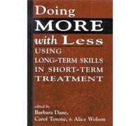 Doing More With Less Edited by Barbara Dane , Edited by Carol Tosone , Edited by Alice Wolson (Auteur)