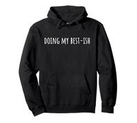 Doing My Best-Ish Funny Saying Daily Life Humor Sweat à Capuche