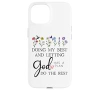 Doing My Best & Letting God Do The Rest Quote God Has a Plan Coque pour iPhone 15