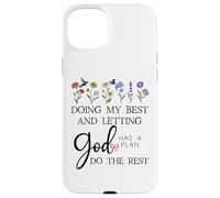 Doing My Best & Letting God Do The Rest Quote God Has a Plan Coque pour iPhone 15 Plus