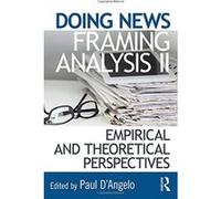 Doing News Framing Analysis II: Empirical and Theoretical Perspectives: 2 - [Livre en VO] Paul D,angelo (Auteur)