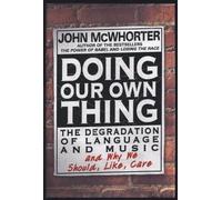 Doing Our Own Thing: The Degradation of Language and Music and Why Should We, Like, Care