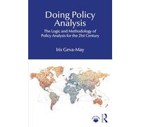 Doing Policy Analysis: The Logic and Methodology of Policy Analysis for the 21st Century