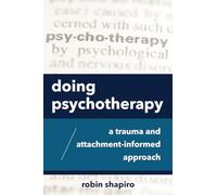 Doing Psychotherapy: A Trauma and Attachment-Informed Approach