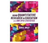 Doing Quantitative Research in Education with IBM SPSS Statistics by Muijs & Daniel Queens University Belfast & UK Muijs Daniel Queens University Belfast UK (Auteur)