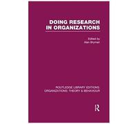 Doing Research In Organizations (Rle