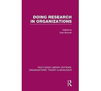 Doing Research In Organizations (Rle