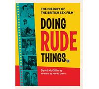 Doing Rude Things: The History of the British Sex Film