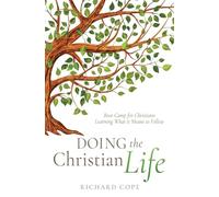 Doing the Christian Life: Boot Camp for Christians Learning What it Means to Follow