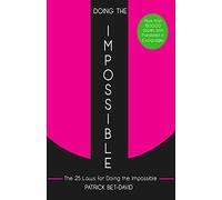 Doing The Impossible: The 25 Laws for Doing The Impossible