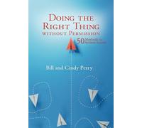 Doing the Right Thing Without Permission: 50 Methods To Achieve Success