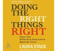 Doing the Right Things Right: How the Effective Executive Spends Time