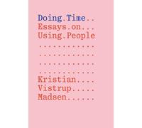 Doing Time: Essays On Using People