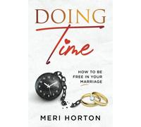 Doing Time: How To Be Free In Your Marriage