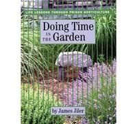 Doing Time in the Garden by James Jiler James Jiler (Auteur)