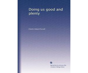 Doing us good and plenty