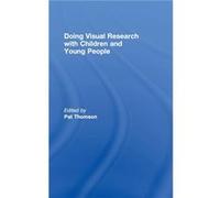 Doing Visual Research with Children and Young People by Pat Thomson Pat Thomson (Auteur)
