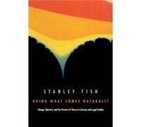 Doing What Comes Naturally by Stanley Fish Stanley Fish (Auteur)