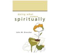 Doing What Comes Spiritually