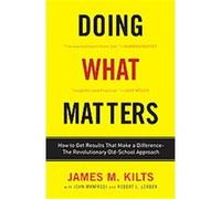 Doing What Matters James M. Kilts, John F. Manfredi, Robert Lorber (Auteur)