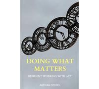 Doing What Matters: Resilient Working with ACT