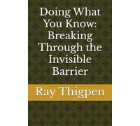 Doing What You Know: Breaking Through the Invisible Barrier