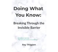 Doing What You Know: Breaking Through the Invisible Barrier