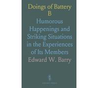 Doings of Battery B: Humorous Happenings and Striking Situations in the Experiences of Its Members