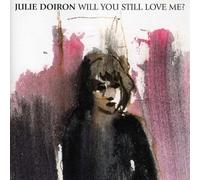 Doiron, Julie - Will You Still Love Me-5t